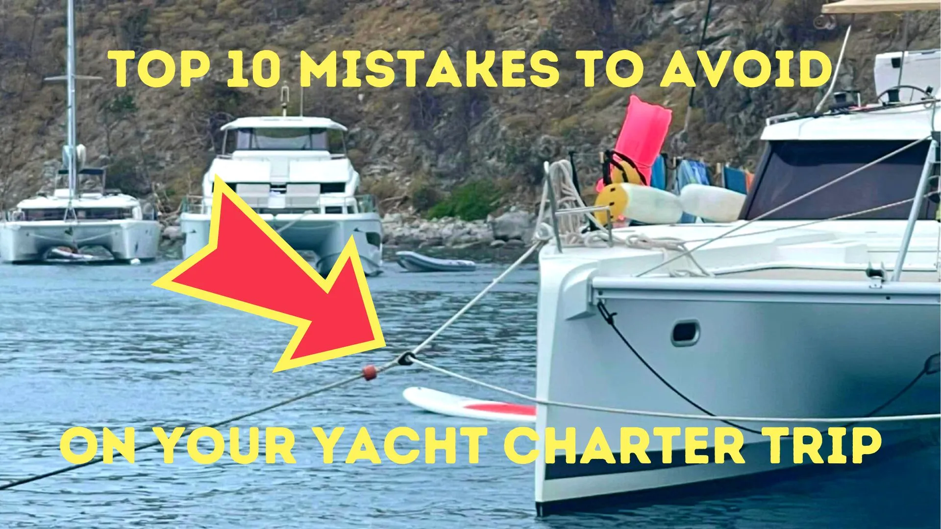 Top 10 Mistakes to Avoid on a Yacht Charter Trip 